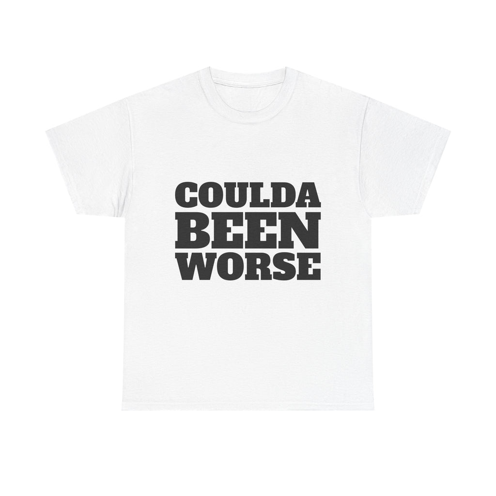 Coulda Been Worse T‑Shirt — Funny Retro Block Text Graphic Tee
