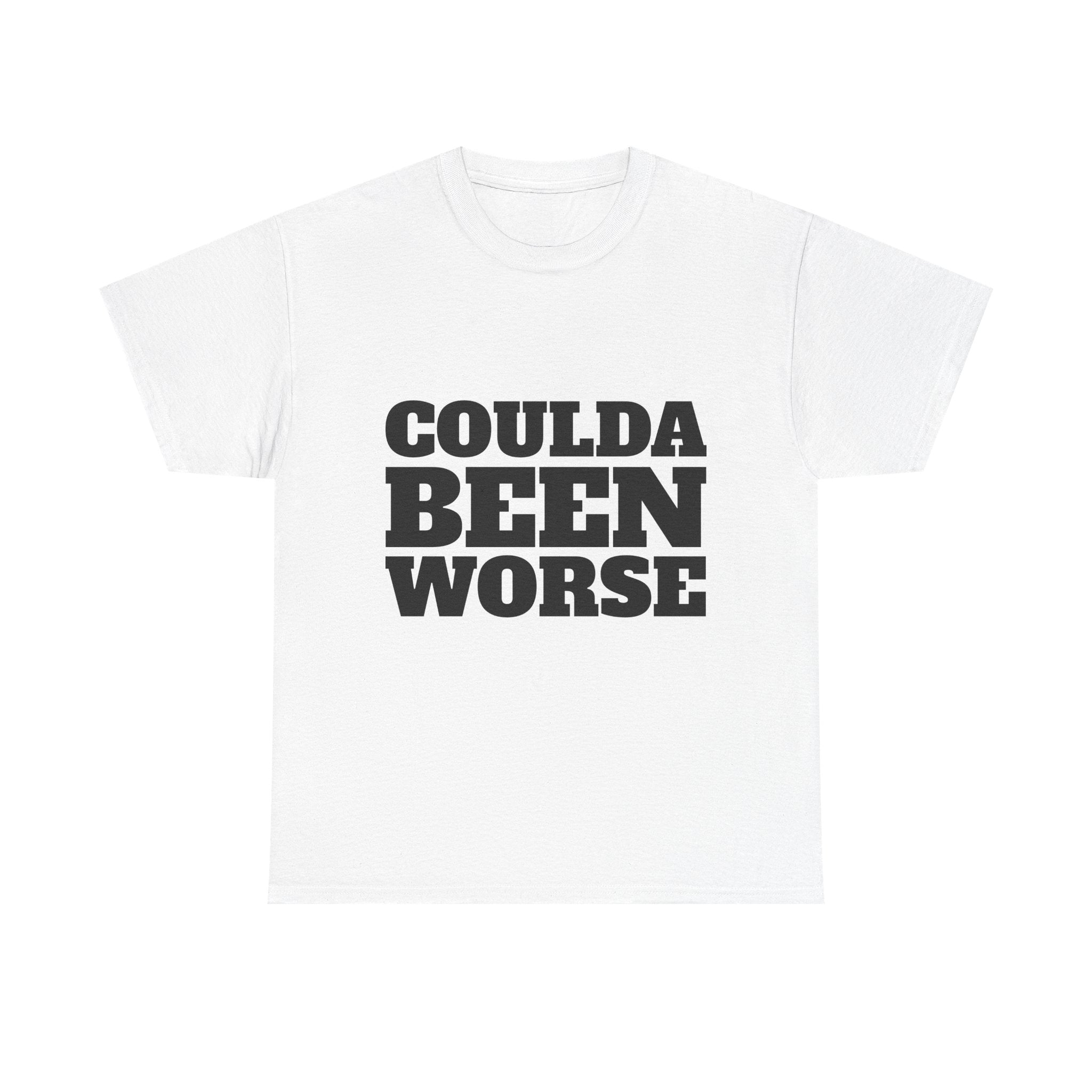 Coulda Been Worse T‑Shirt — Funny Retro Block Text Graphic Tee