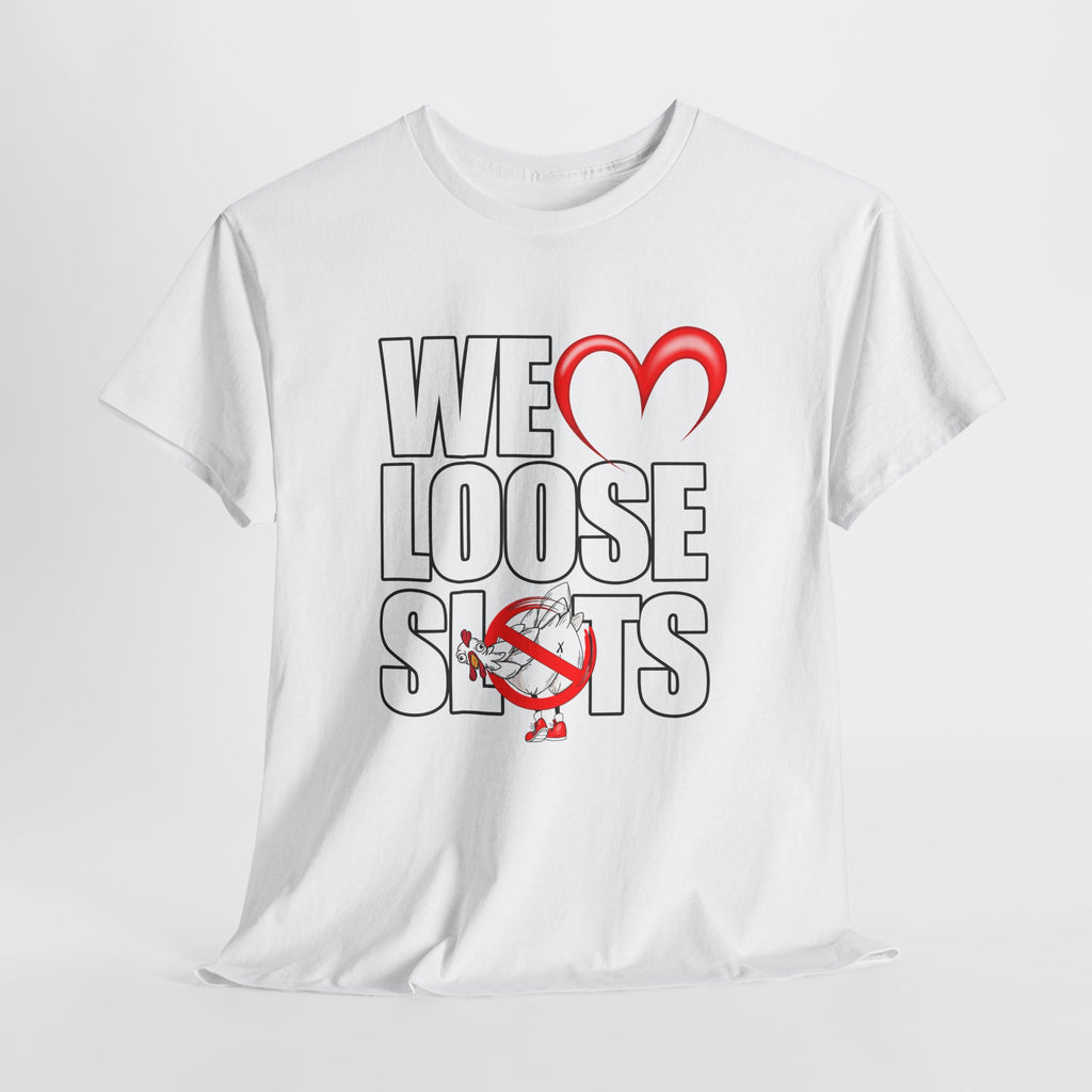 We LOVE LOOSE SLOTS White T-Shirt