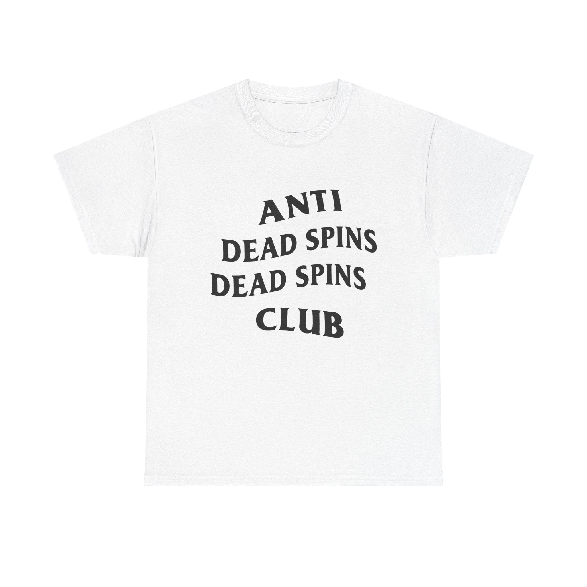 T-Shirt — "Anti Dead Spins Dead Spins Club" Graphic Tee