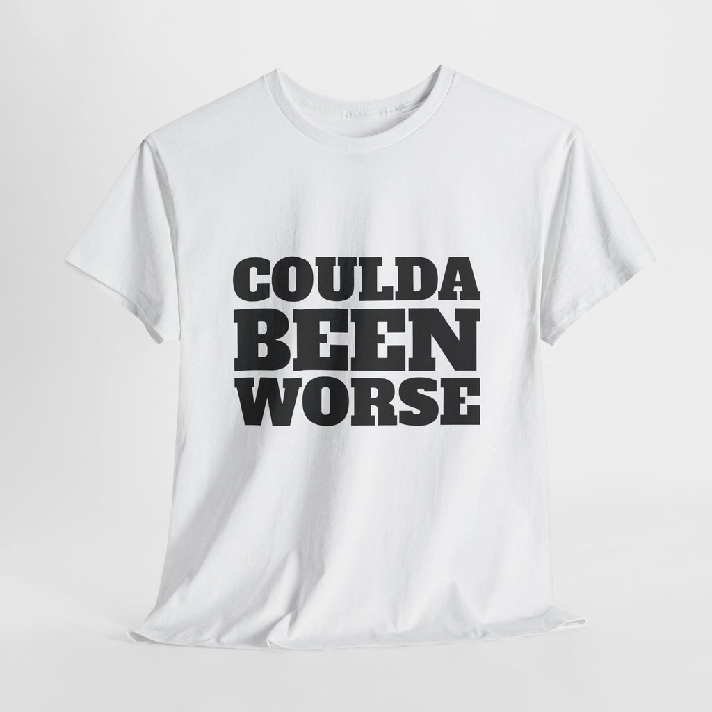 Coulda Been Worse T‑Shirt — Funny Retro Block Text Graphic Tee