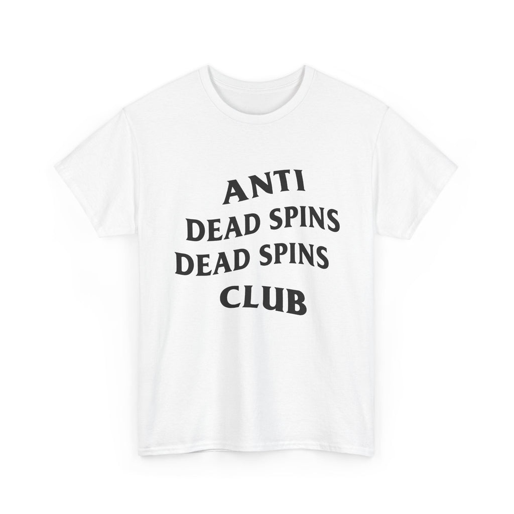 T-Shirt — "Anti Dead Spins Dead Spins Club" Graphic Tee