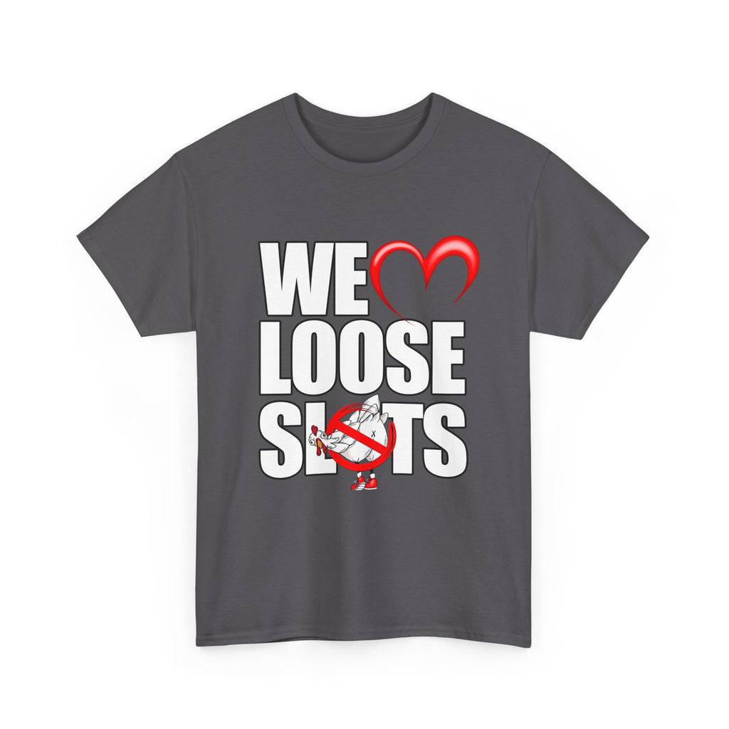We LOVE LOOSE SLOTS White T-Shirt